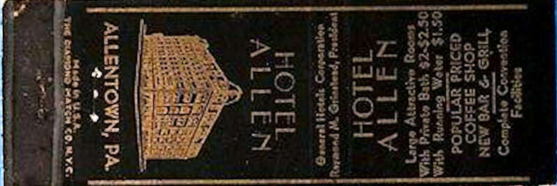 1935 - Hotel Allen - Matchcover Northeast Corner, Center Square, Allentown PA
Large landmark hotel on Center Square opened in the gilded era of the late 1880s. Included a large lobby with a luxurious sitting room. All rooms also had electric