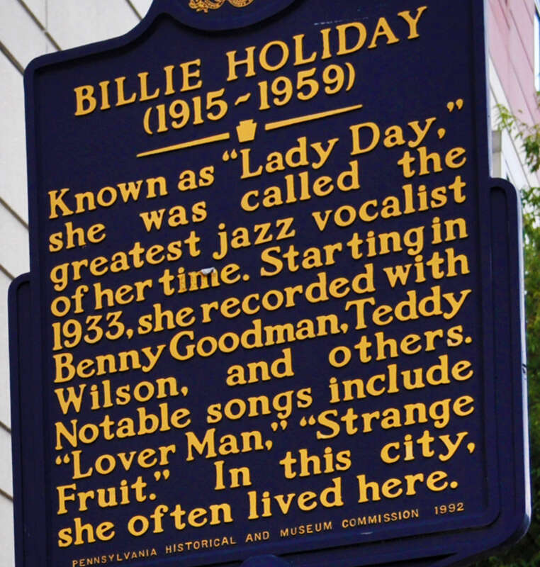 Billie Holiday (1915-1959) - Known as &quot;Lady Day,&quot; she was called the greatest jazz vocalist of her time. Starting in 1933, she recorded with Benny Goodman, Teddy Wilson, and others. Notable songs include &quot;Lover Man,&quot; &quot;Strange Fruit.&quot; In this city,